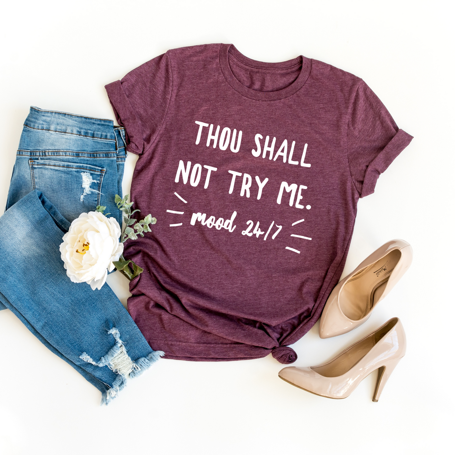 Thou Shall Not Try Me Mood 24:7 Sassy Shirt - Teegarb