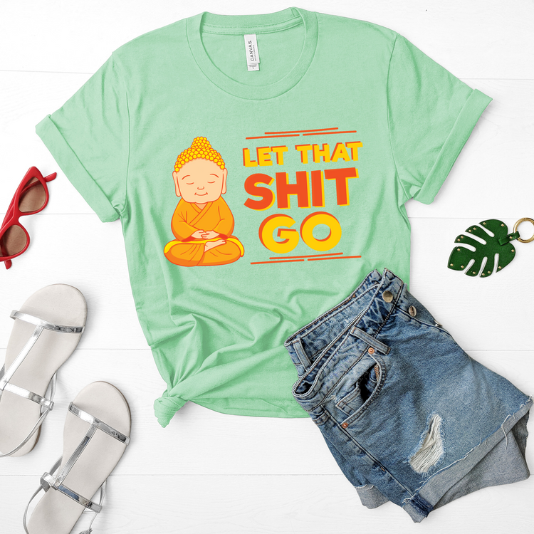 Let That Shit Go Yoga Shirt - Teegarb