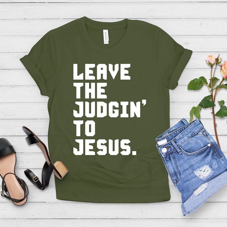 Leave The Judgin' To Jesus Christian Shirt - Teegarb