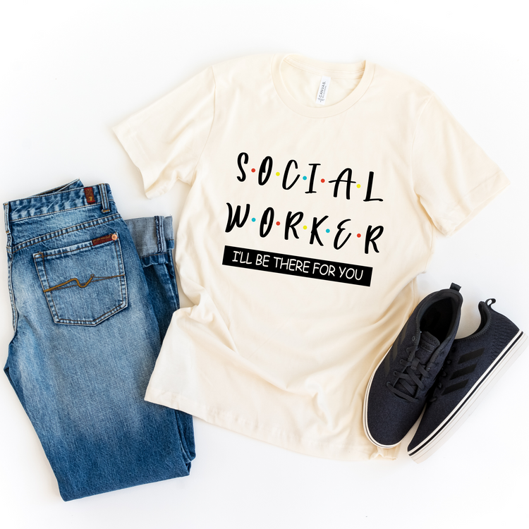 Social Worker I'll Be There For You Charity Works Shirt - Teegarb