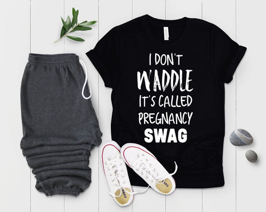 I Don't Waddle It's Called Pregnancy Swag Baby Bump Shirt - Teegarb