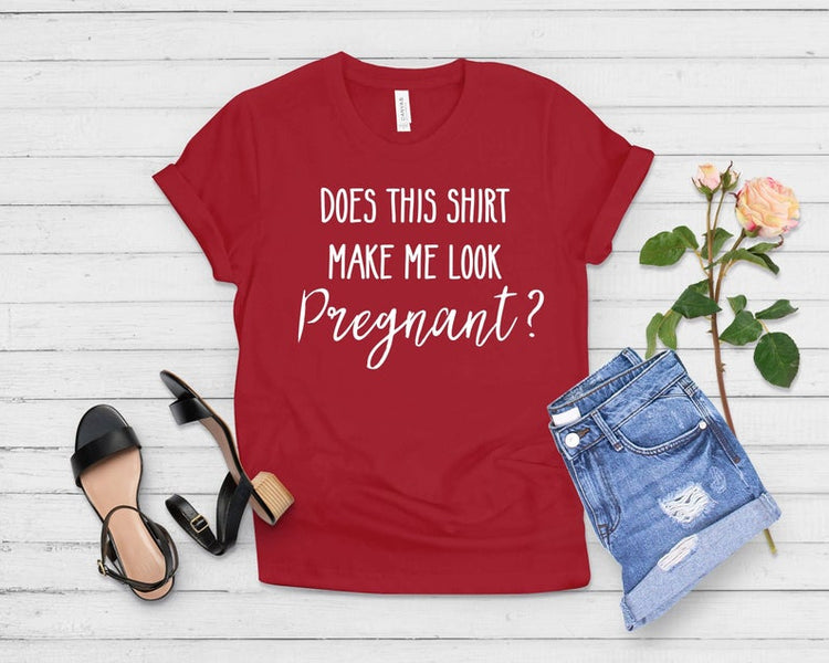 Does This Shirt Make Me Look Pregnant Funny Maternity Clothes Pregnancy Top - Teegarb
