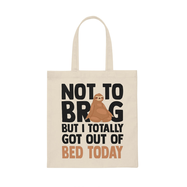 Hilarious Not To Brag But Totally Out Of Bed Today Laziness Humorous Sleepy Exhausted Indolence Enthusiast Canvas Tote Bag