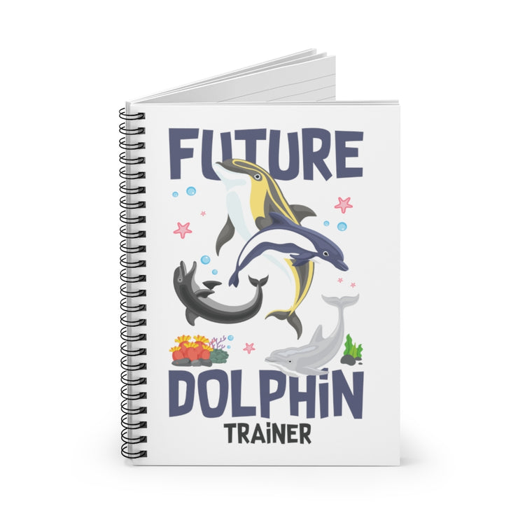 Spiral Notebook  Funny Inspiring Dolphin Training Environmentalism Women Men Motivational