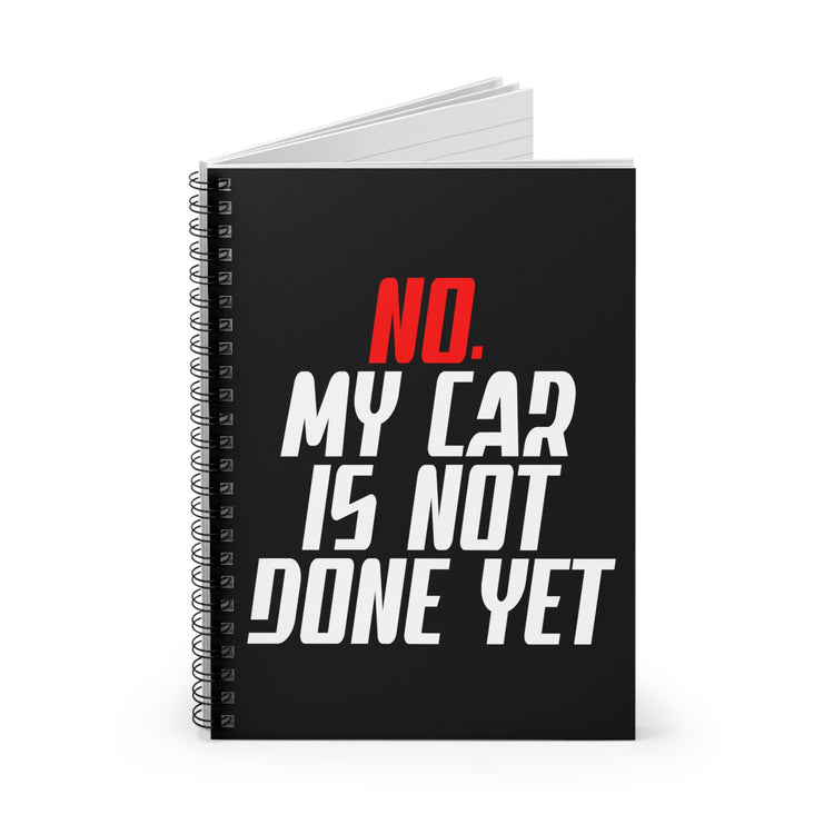 Spiral Notebook Funny Saying My Car Isn't Done Yet Sarcastic Dad  Husband Father Sarcasm