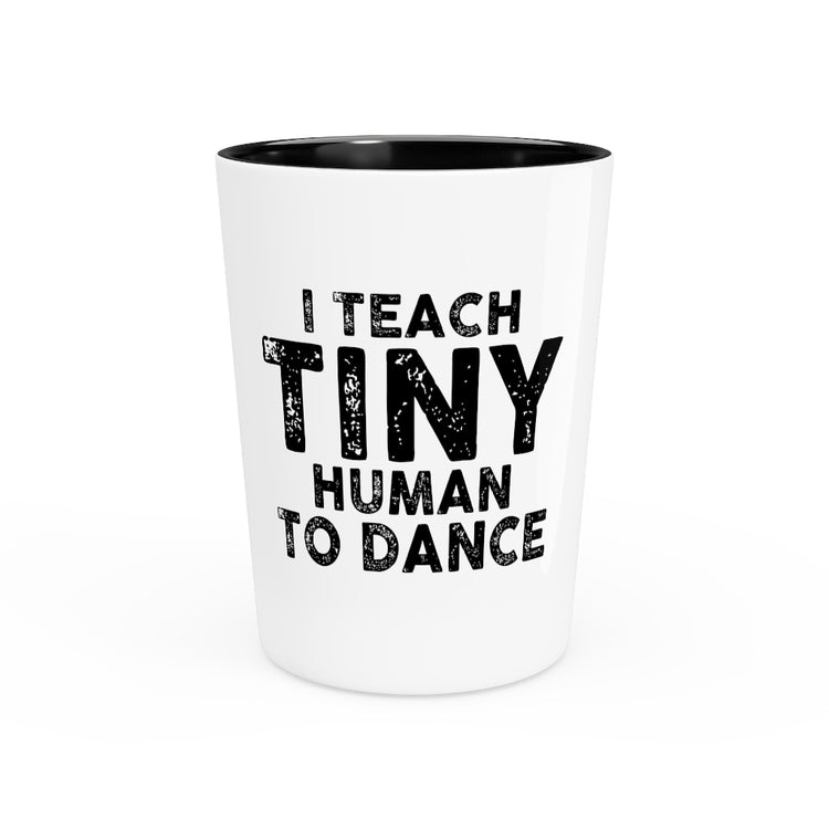 Shot Glass Party Ceramic Tequila  Funny Kiddo Dance Teachers Sarcastic Funny Teacher Music Hilarious