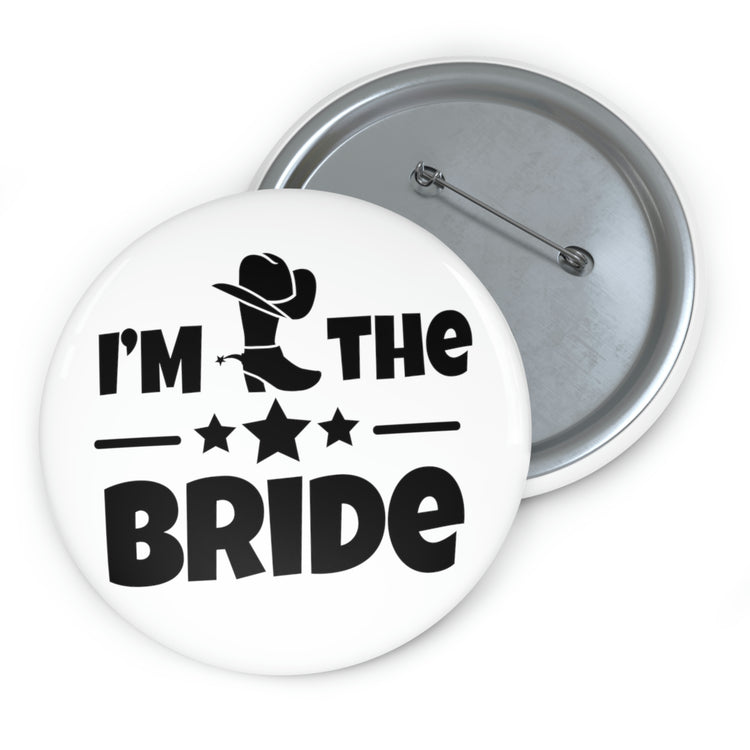 Humorous Pinback Button Pin Badge Countryside Weddings Bachelorettes Bride Engagement Hilarious Bridal Novelty Funny