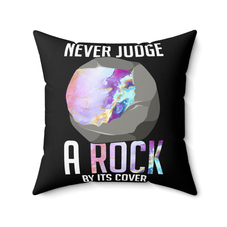 Hilarious Never Judge Geologist Rocks Scientist Collectors Humorous Lands Minerals Hypsographist Hypsography Spun Polyester Square Pillow