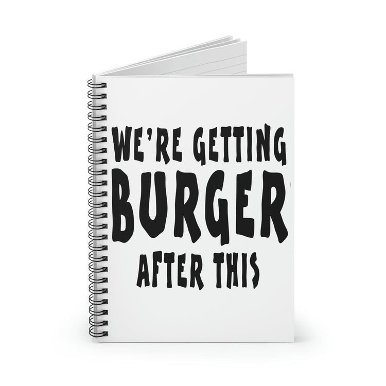 Spiral Notebook Hilarious We're Getting Burgers After This Workout Women Humorous Workout Husband Mom Father