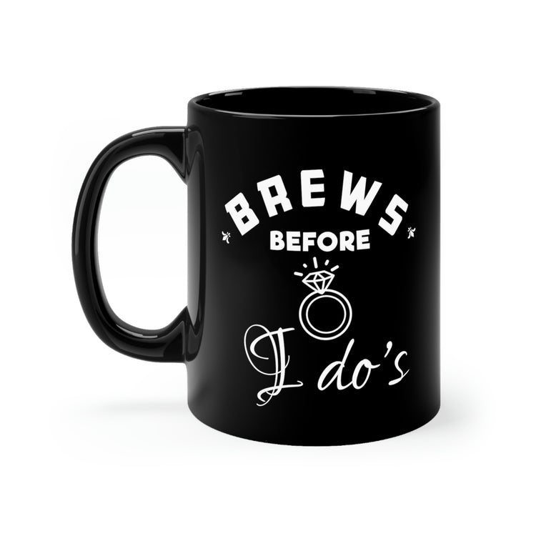 11oz Black Coffee Mug Ceramic Humorous Breweries Drinking Bachelorettes Statements Bridal Hilarious Beer Brewer Engagement