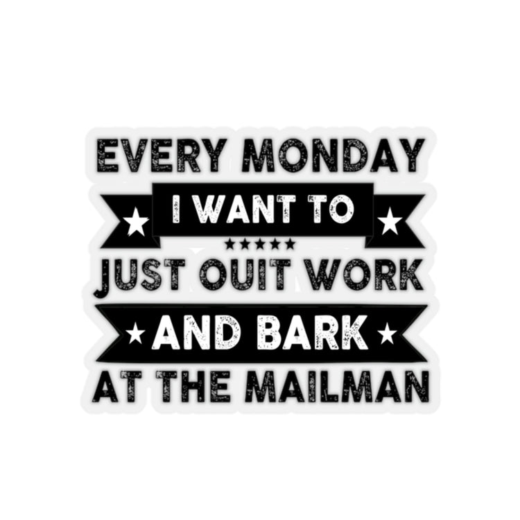 Sticker Decal Funny Sayings I Want To Just Out And Bark At the Mailman Novelty Husband Mom Father Wife