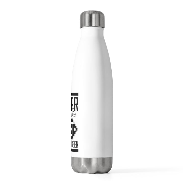 20oz Insulated Bottle Hilarious This Is Oldest Ever Been Amusing Humorous Sarcasm Novelty Derision