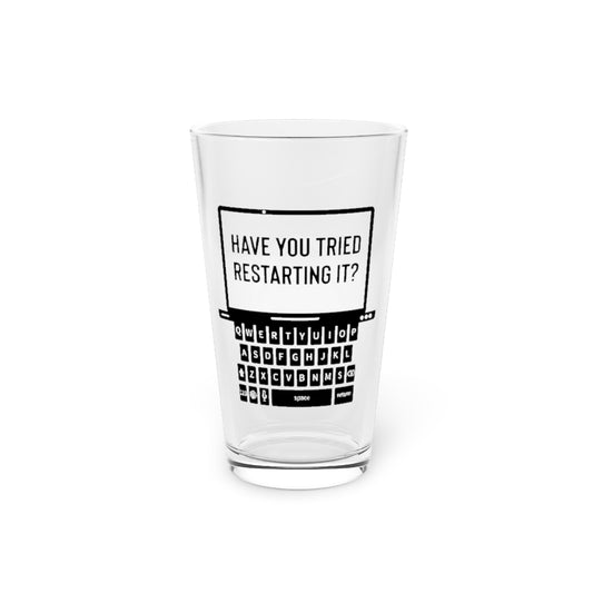 Beer Glass Pint 16oz  Humorous Have Tried Restarting It Information Technology Hilarious Reopen