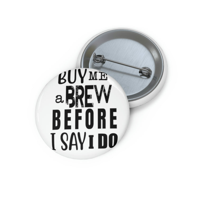 Humorous Pinback Button Pin Badge Groom Brewing Drinks Wedding Engagement Bridal Humors Vodkas Drinking Bachelors