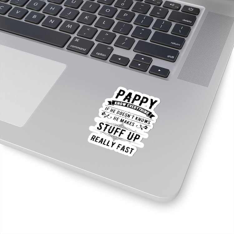 Sticker Decal Hilarious Pappy Knows Everything Dad Comical Sayings Lover Humorous Fatherhood Stickers For Laptop Car