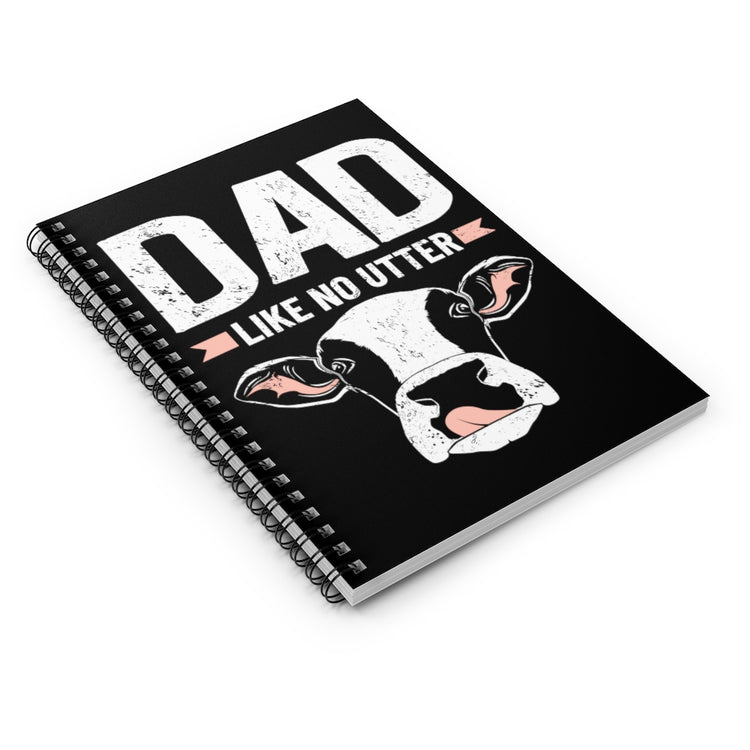 Spiral Notebook  Hilarious Dad Like No Utters Comical Cattle Sayings Fan Humorous Ranch Livestock Animals Vineyard Lover