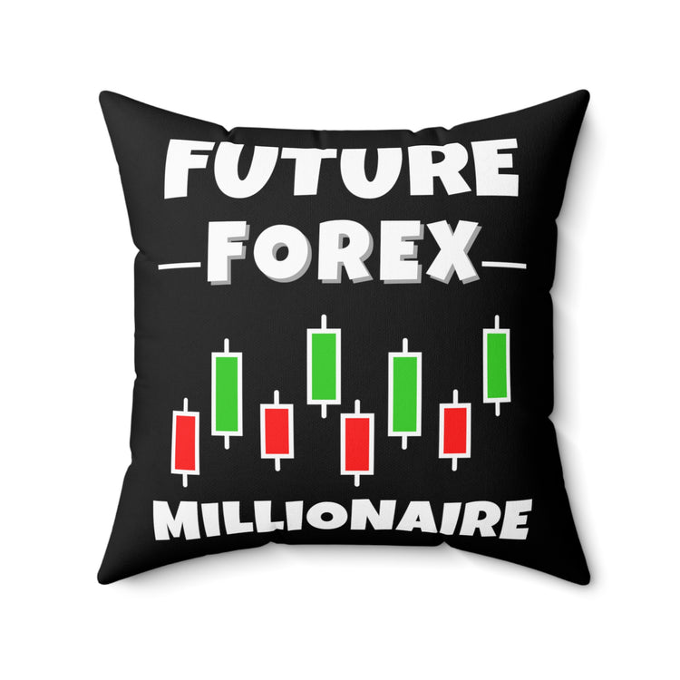 Forex Trading Millionaire Aspirations Quote Cool Stocks Trader Inspirational Men Women T Shirt Spun Polyester Square Pillow