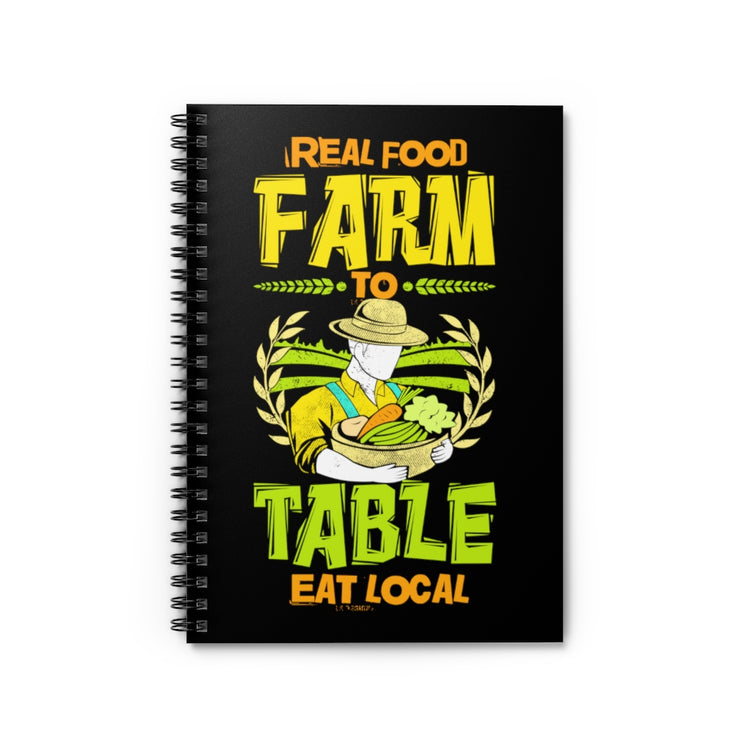 Spiral Notebook  Hilarious Real Food Farms To Table Eats Locals Farming Lover Humorous Agronomist Horticulturing Agriculture Fan