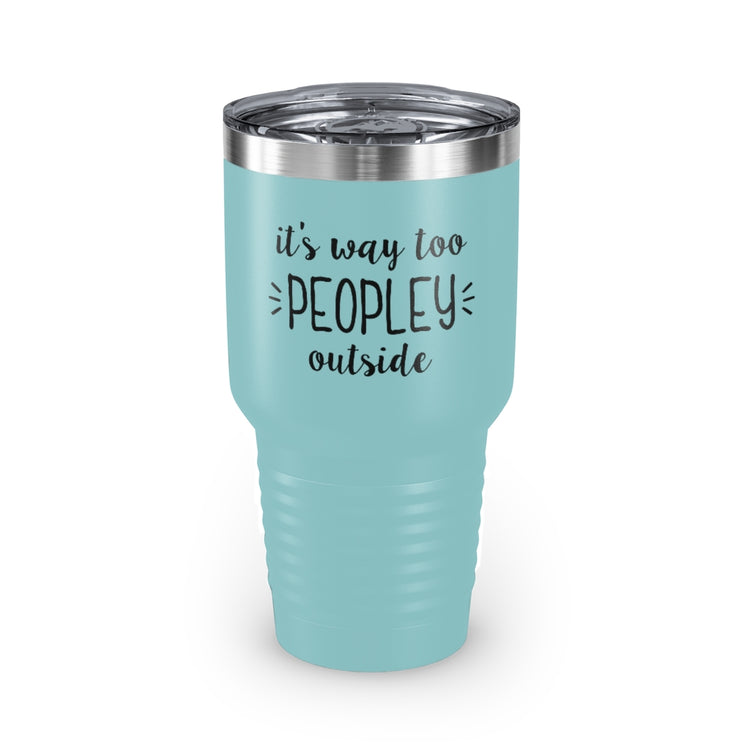 30oz Tumbler Stainless Steel Colors  Humorous Awkwardly Introverts Sarcastic Mockeries Line Pun Hilarious Ridiculous