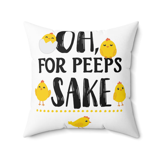 Oh For Peeps Sake Christians Holiday Men Women Spun Polyester Square Pillow