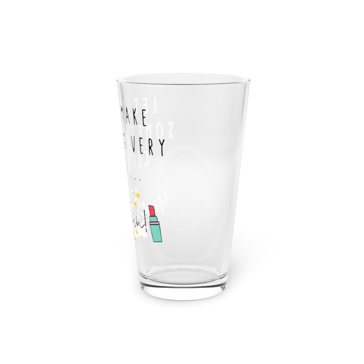 Beer Glass Pint 16oz  Novelty Making Something Flawless Makeup Gags