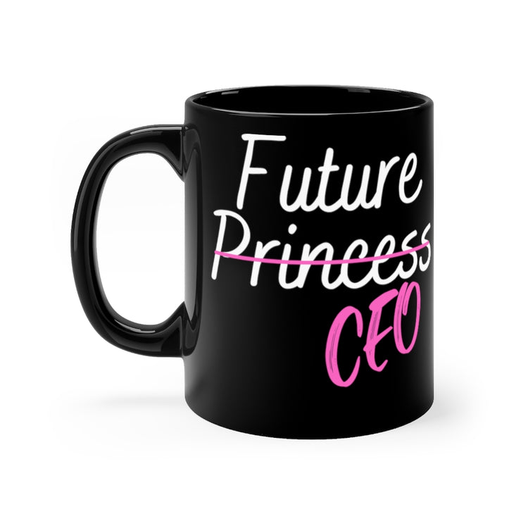 11oz Black Coffee Mug Ceramic Humorous Coming Princess CEO Stylish Fashionable Fancy Hilarious Incoming Executive Officer Womanism Fan