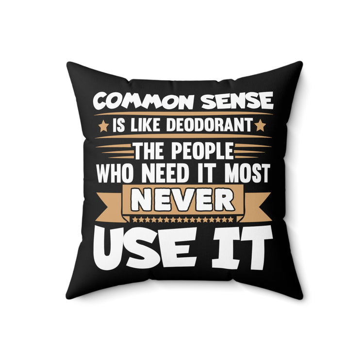 Humorous Perception's Like Deodorant Loners Tee Shirt Gift | Funny People Don't Use It Sassy Men Women T Shirt Spun Polyester Square Pillow