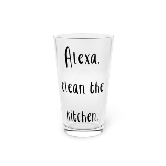 Beer Glass Pint 16oz Alexa Clean The Kitchen Boy Mom