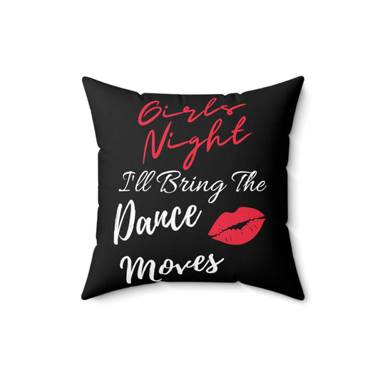 Novelty I'll Bring Dance Moves Night Outs Hilarious Choreographers Party Men Women T Shirt Spun Polyester Square Pillow