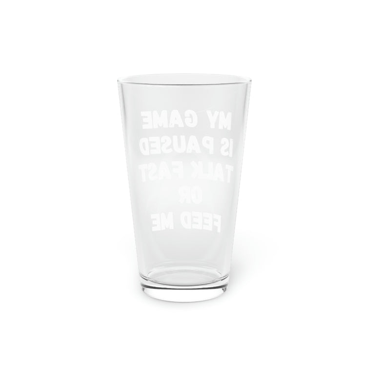 Beer Glass Pint 16oz Hilarious Game Paused Talk Fast Sarcasm Sarcastic Gamer  Husband Men Women Gaming