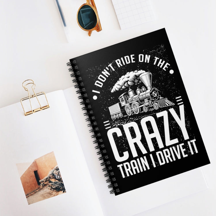 Spiral Notebook  Funny I Don't Travel Crazy Trains Engine Transport Women Men Novelty Transportation Sarcasm Roads Railways Fan