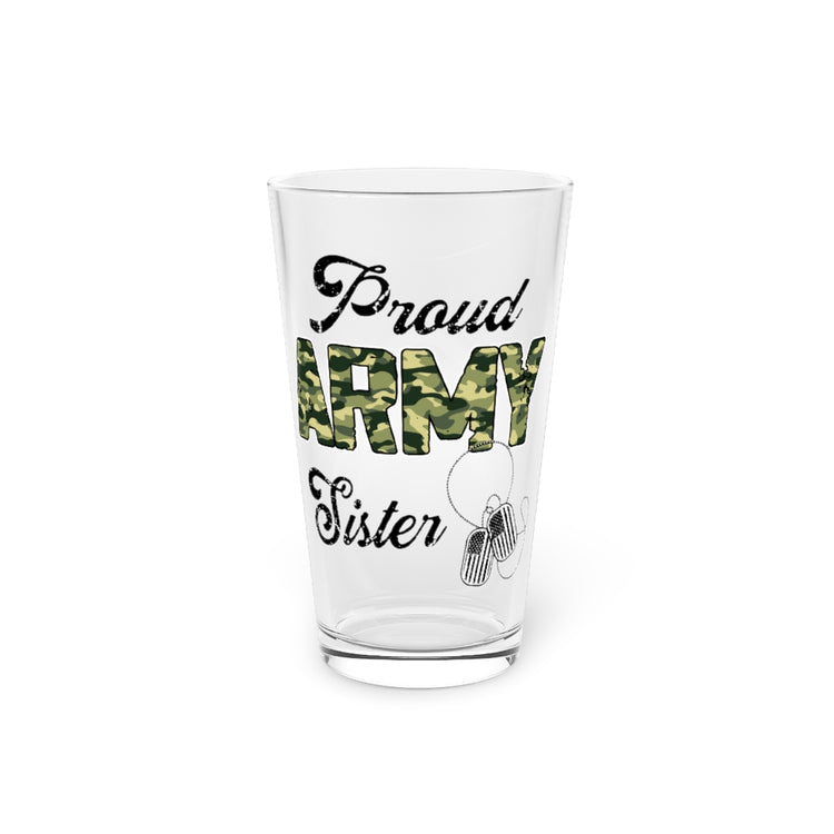 Beer Glass Pint 16oz  Humorous Supportive Servicemen Family Prideful Patriotism Armies Supporting