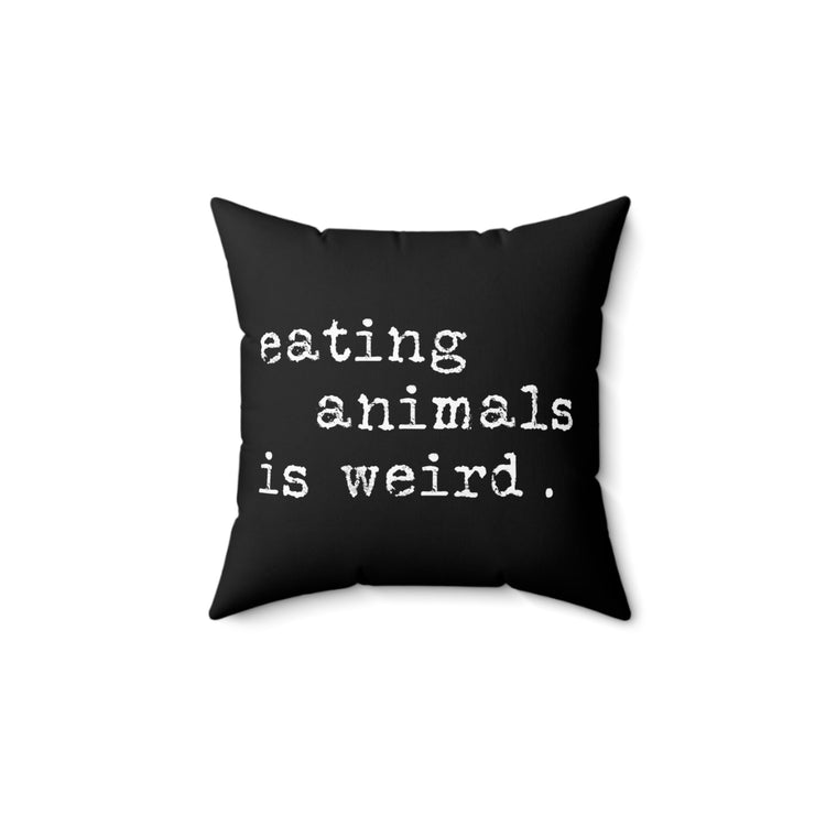 Humorous Vegetarians Cute Vegan Diet TShirt Gift | Funny Eating Non-Plants Is Weird Quote Men Women T Shirt Spun Polyester Square Pillow