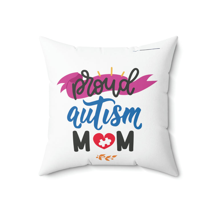 Proud Autism Mom Spun Polyester Square Pillow