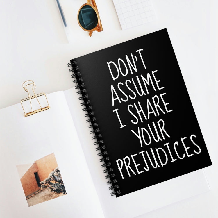 Spiral Notebook Hilarious Don't Assume I Share Your Prejudices Men Women Fun Husband Mom Father Sarcasm Wife