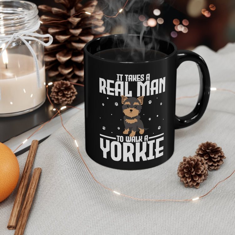 11oz Black Coffee Mug Ceramic Humorous It Takes A Real Man To Walk A Yorkie Dog Lover Novelty Pet Fur Parent Furry Animals Enthusiast