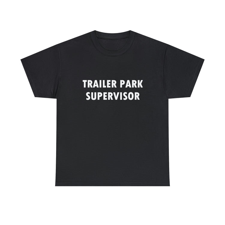 Shirt Hilarious Trailer Park Supervisor Real Folks Rednecks Camping Mobile Amusing T-Shirt Gift Unisex Heavy Cotton Tee