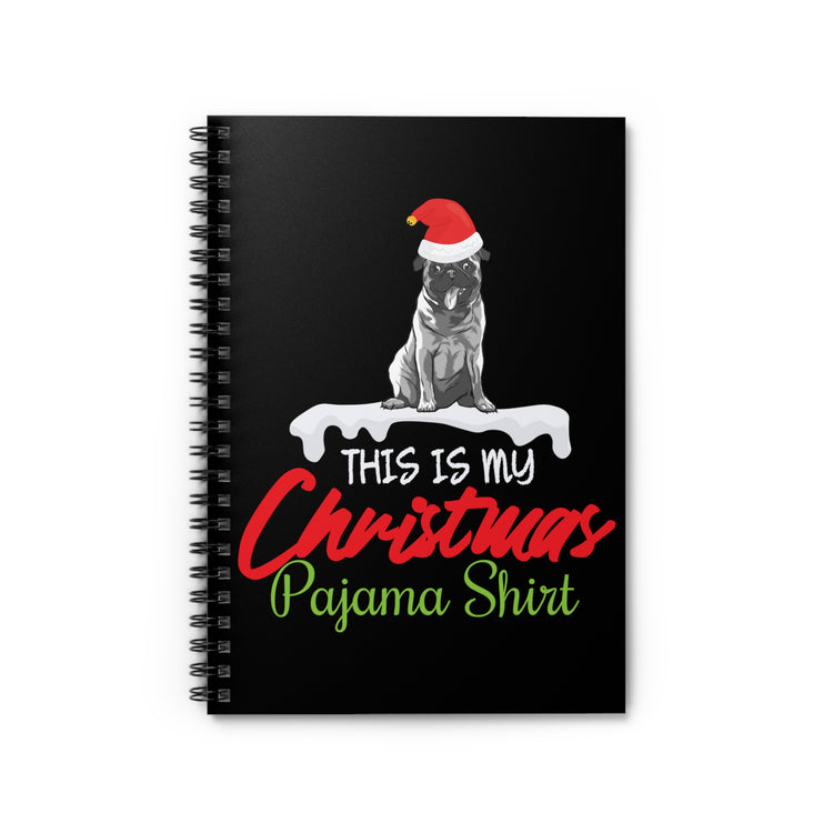 Humorous Pug This Is My Christmas Pajama Gag Tee Shirt Gift | Funny Dog Lover's Christmastime Men Women T Shirt Spiral Notebook - Ruled Line