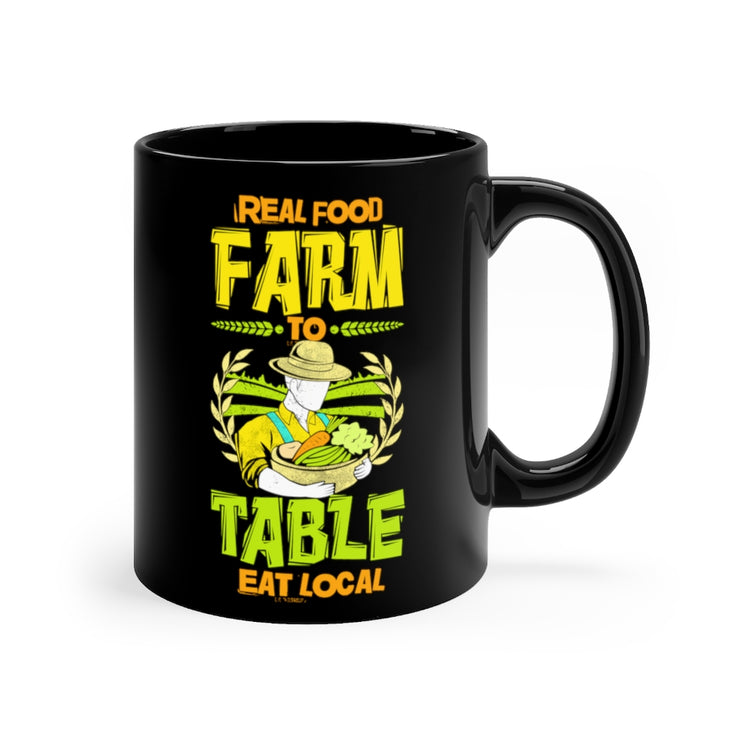 11oz Black Coffee Mug Ceramic Hilarious Real Food Farms To Table Eats Locals Farming Lover Humorous Agronomist Horticulturing Agriculture Fan