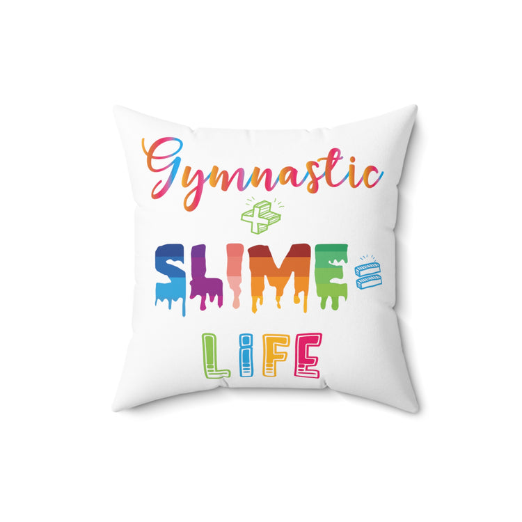 Colorful Gymnastics Plus Slime Is Life Rainbow Kid Spun Polyester Square Pillow