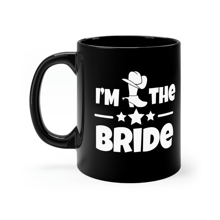 11oz Black Coffee Mug Ceramic Humorous Countryside Weddings Bachelorettes Bride Engagement Funny Bridal Sarcastic