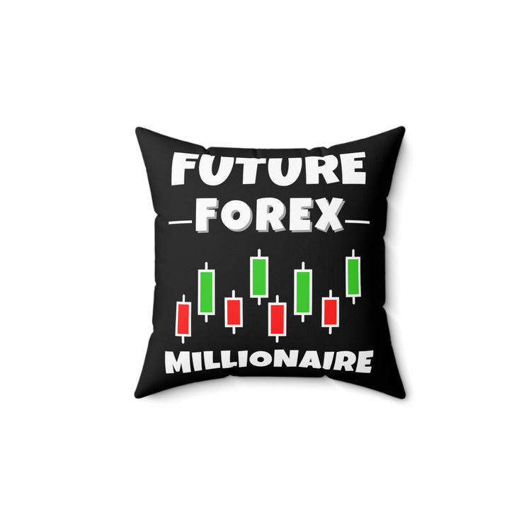 Forex Trading Millionaire Aspirations Quote Cool Stocks Trader Inspirational Men Women T Shirt Spun Polyester Square Pillow