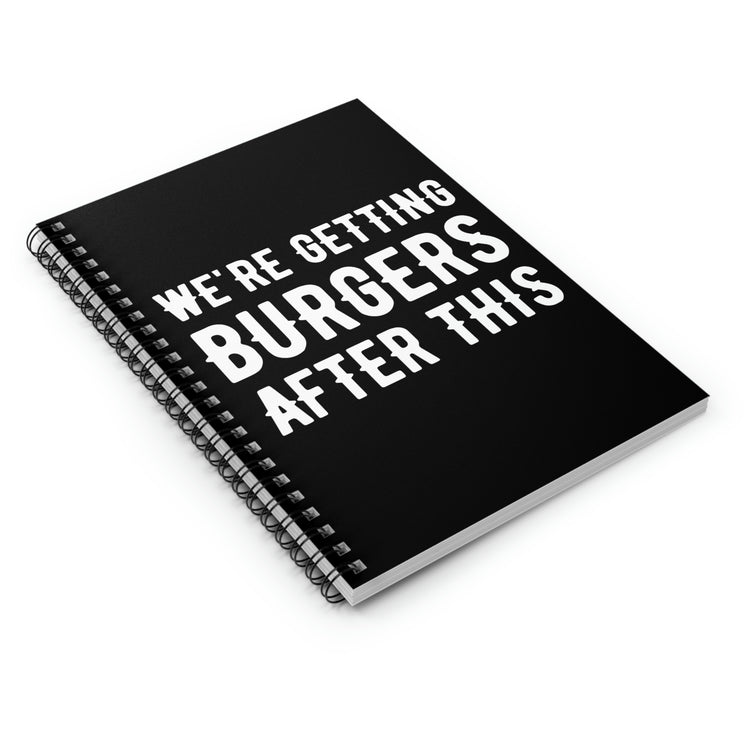 Spiral Notebook Funny Sayings We're Getting Burgers After This Workout Women Hilarious Husband Mom Father Sarcasm Gym