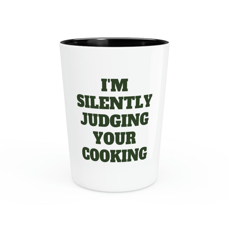 Shot Glass Party Ceramic Tequila Funny Saying I'm Silently Judging Your Cooking Women Men Humorous Chef Cook