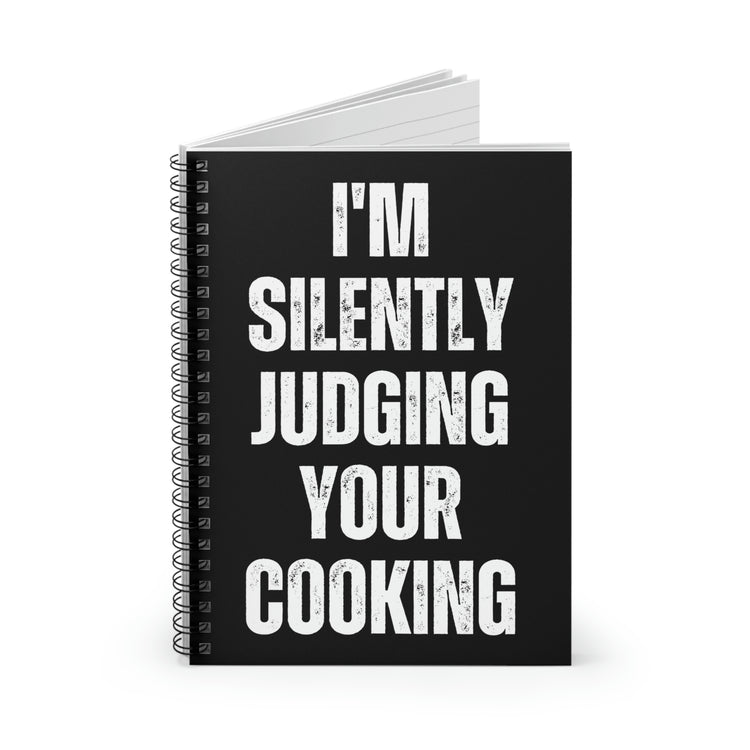 Spiral Notebook Novelty Saying I'm Silently Judging Your Cooking Women Chef Cook Husband Mom Father Sarcasm Wife