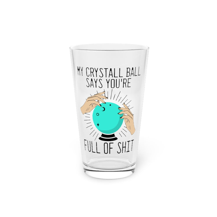 Beer Glass Pint 16oz Novelty Says You're Full Of Shit Clairvoyant Fortune Teller Hilarious Seer