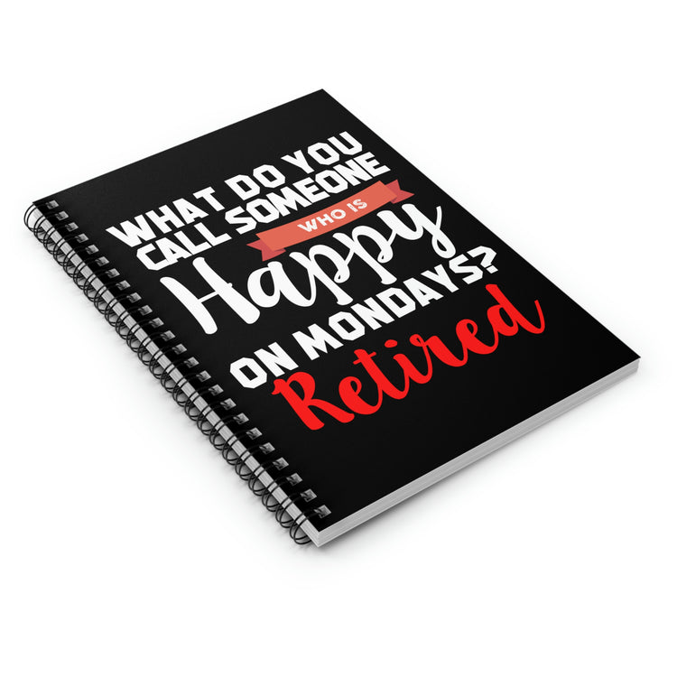 Spiral Notebook Funny Saying Mondays Grandpa Retirement Worker Dad Granddad Fun Retired Job Working Men Women Husband