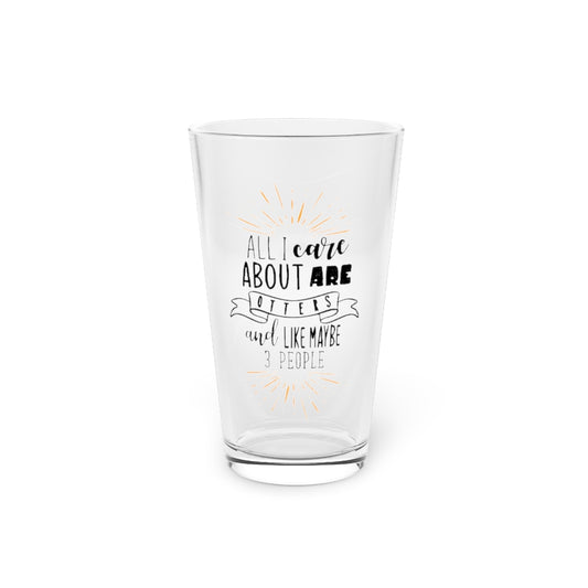 Beer Glass Pint 16oz All I Care About Are Otters And Like Maybe 3 People Sassy