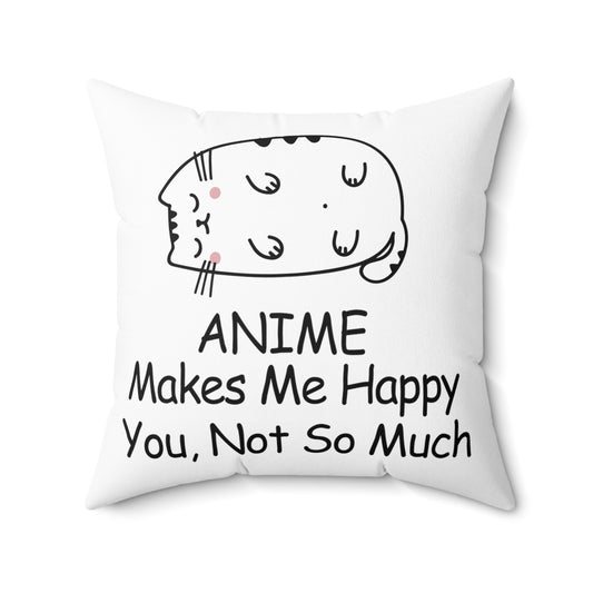 anime makes me happy Spun Polyester Square Pillow