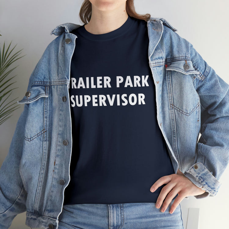 Shirt Hilarious Trailer Park Supervisor Real Folks Rednecks Camping Mobile Amusing T-Shirt Gift Unisex Heavy Cotton Tee